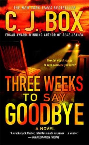C.J. Box Three Weeks To Say Goodbye